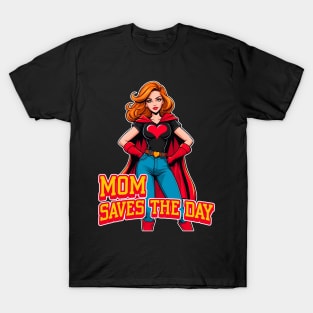 Mom saves the day Hero T-Shirt